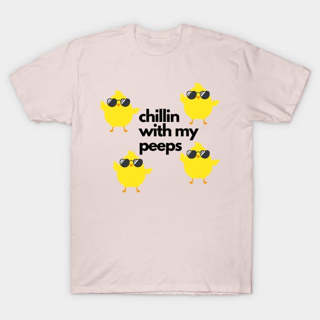 Chillin With My Peeps T-Shirt by Unicorns and Farts